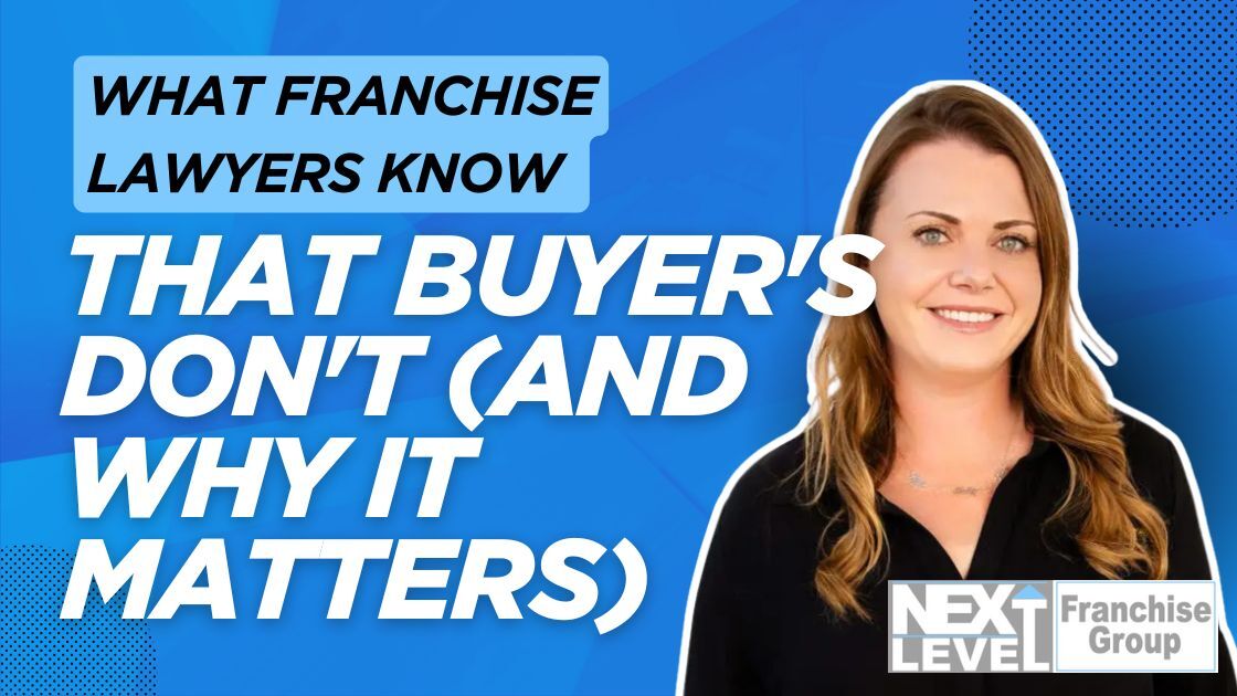 What Franchise Lawyers Know That Buyers Don't (and Why It Matters)
